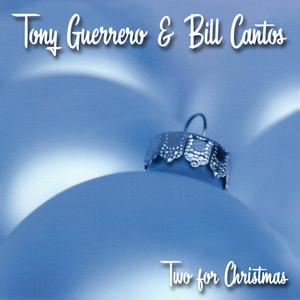 Two for Christmas - Tony Guerrero, Bill Cantos