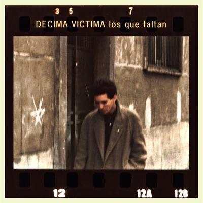 Los Que Faltan - Decima Victima
