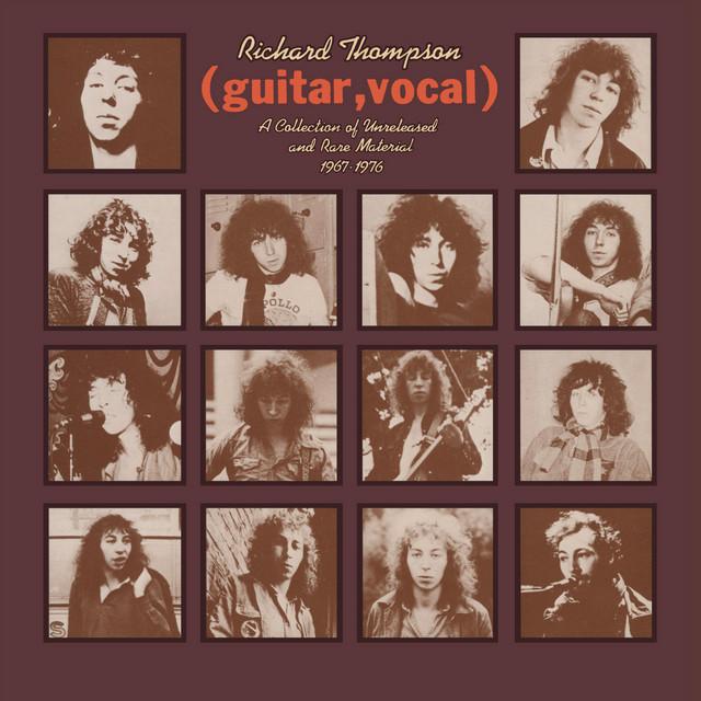 (Guitar, Vocal) A Collection Of Unreleased And Rare Material 1967-1976 - Richard Thompson