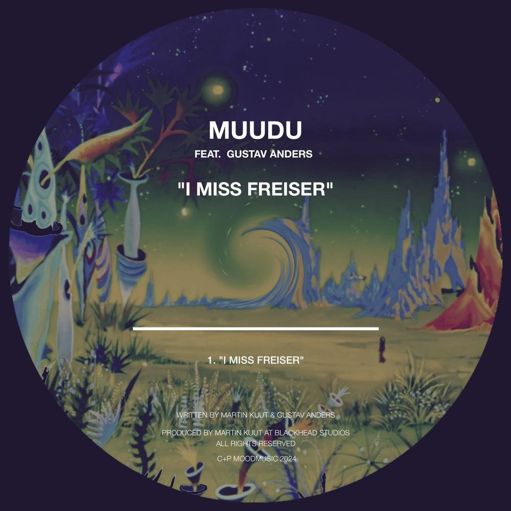 Muudu feat. Gustav Anders - I Miss Freiser - Muudu feat. Gustav Anders