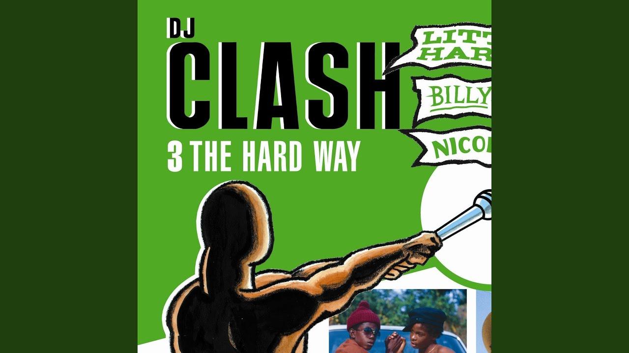 Dj Clash - 3 The Hard Way - Little Harry