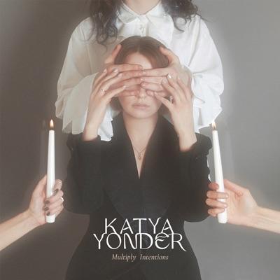 Multiply Intentions - Katya Yonder