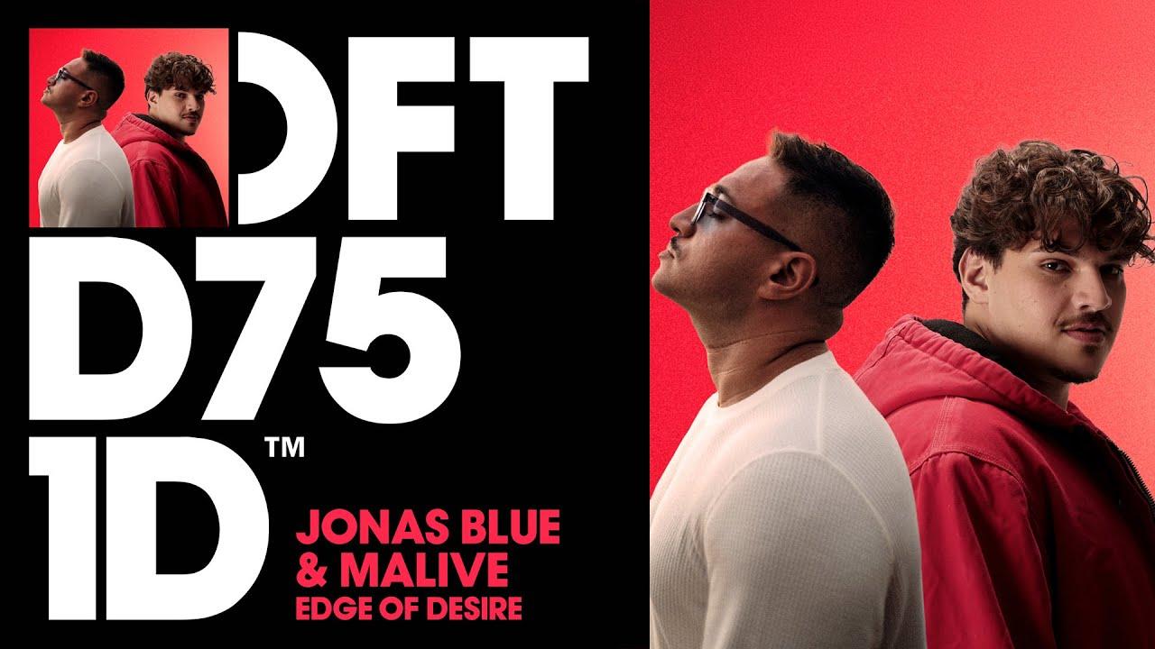 Edge of Desire - Jonas Blue, Malive