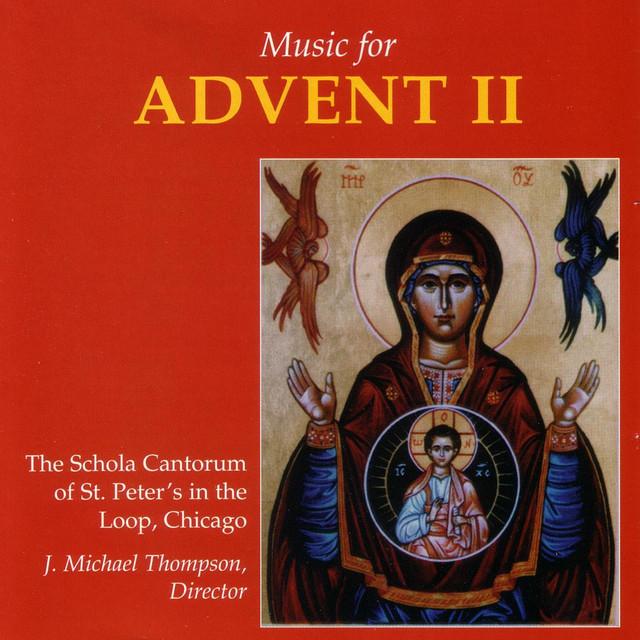 Music For Advent II - The Schola Cantorum of St. Peter's in the Loop