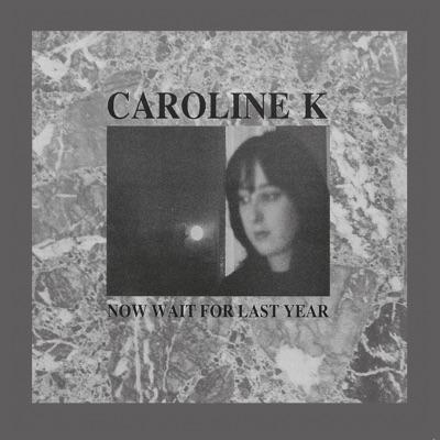 Now Wait for Last Year - Caroline K