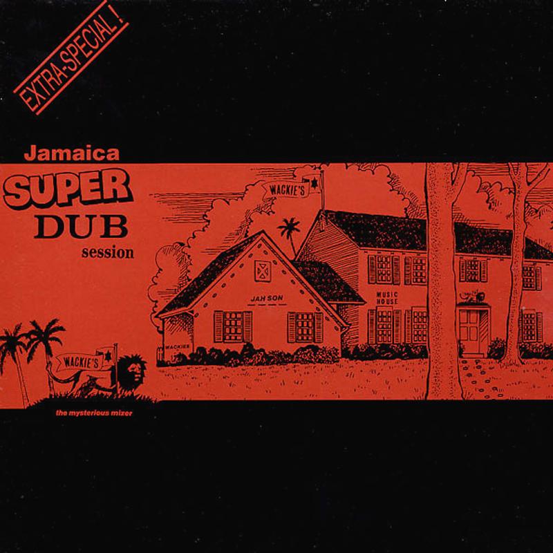 Jamaica Super Dub Session  - Wackies Rhythm Force