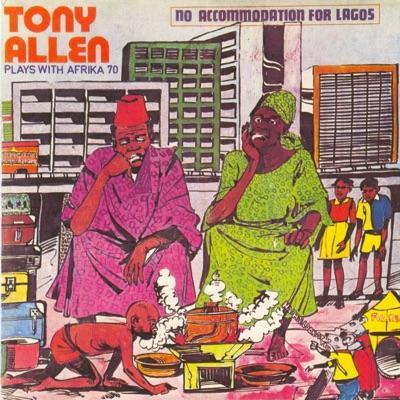 No Accommodation For Lagos - Tony allen Plays With Afrika 70