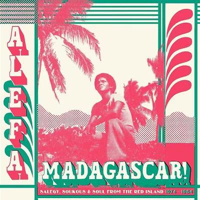 Alefa Madagascar: Salegy, Soukous & Soul from the Red Island 1974-1984 - Roger Georges