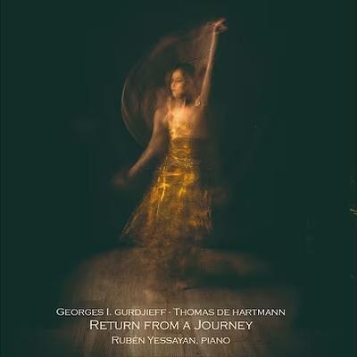 Returning from a Journey - The music of G. I. Gurdjieff and Thomas de Hartmann - Ruben Yessayan