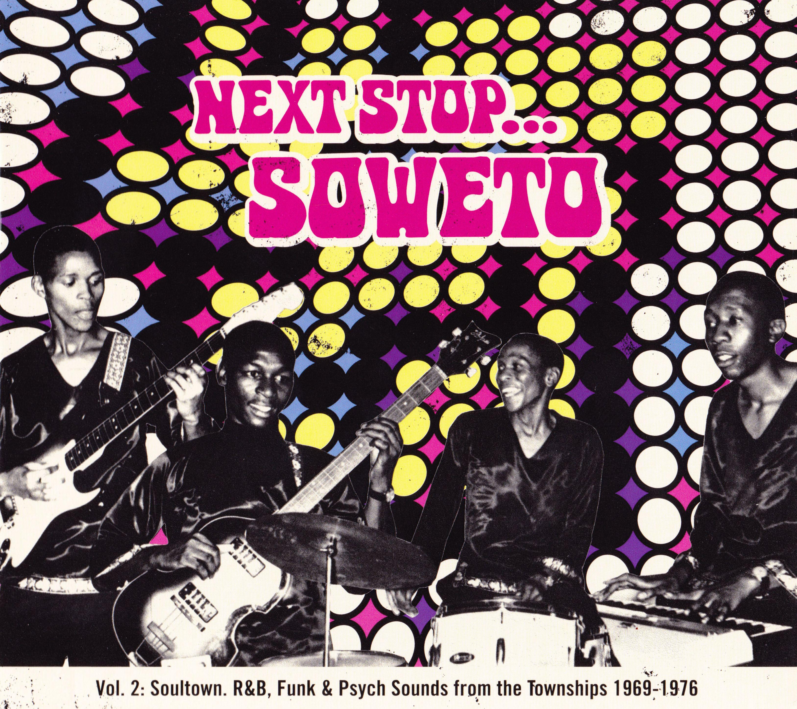 Next Stop... Soweto Vol. 2 - Soultown. R&B, Funk & Psych Sounds from the Townships 1969-1976 - Bazali Bam