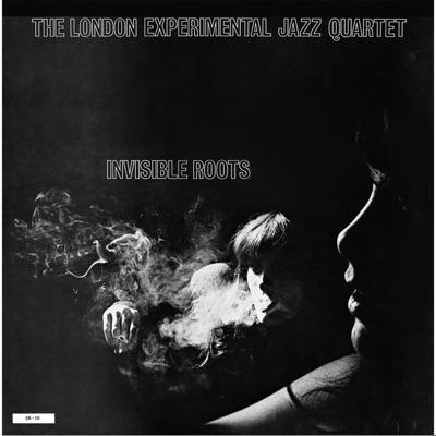 Invisible Roots - The London Experimental Jazz Quartet