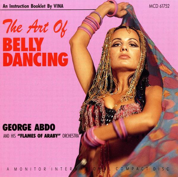 The Art Of Belly Dancing (1993 Reissue) - George Abdo And His "Flames Of Araby" Orchestra