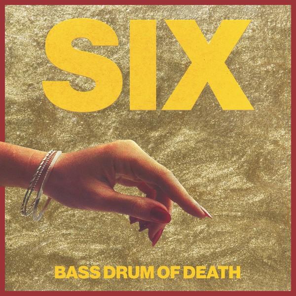 Six - Bass Drum Of Death