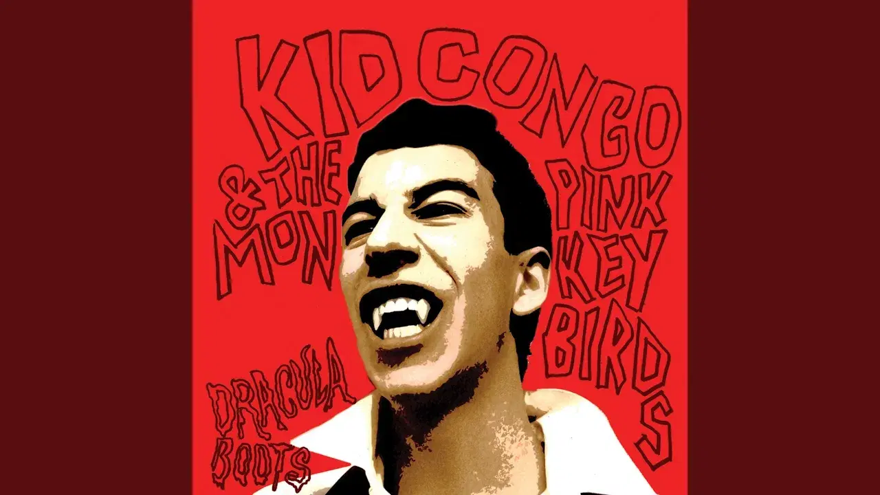 Dracula Boots - Kid Congo & The Pink Monkey Birds