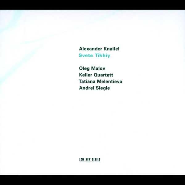 Svete Tikhiy - Alexander Knaifel