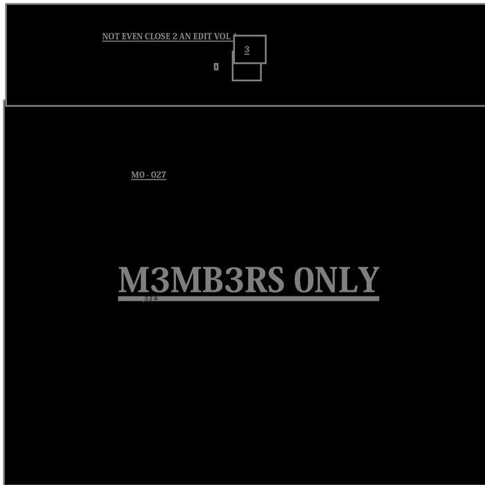 NOT EVEN CLOSE 2 AN EDIT VOL 3 - M3MB3RS 0NLY