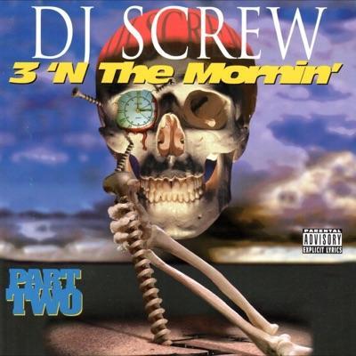 3 'N The Mornin’ Part Two (Screwed) - DJ Screw & Botany Boyz
