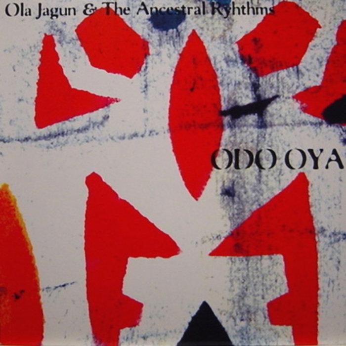 Odo Oya - Ola Jagun & His Ancestral Rhythms