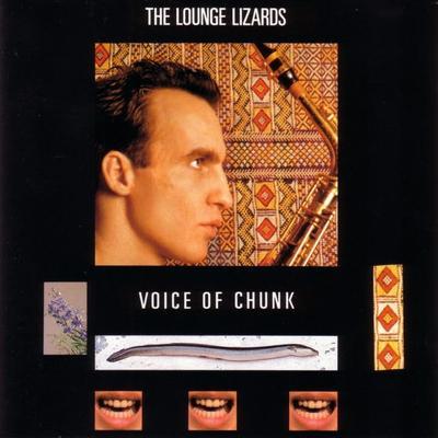 Voice Of Chunk - The Lounge Lizards
