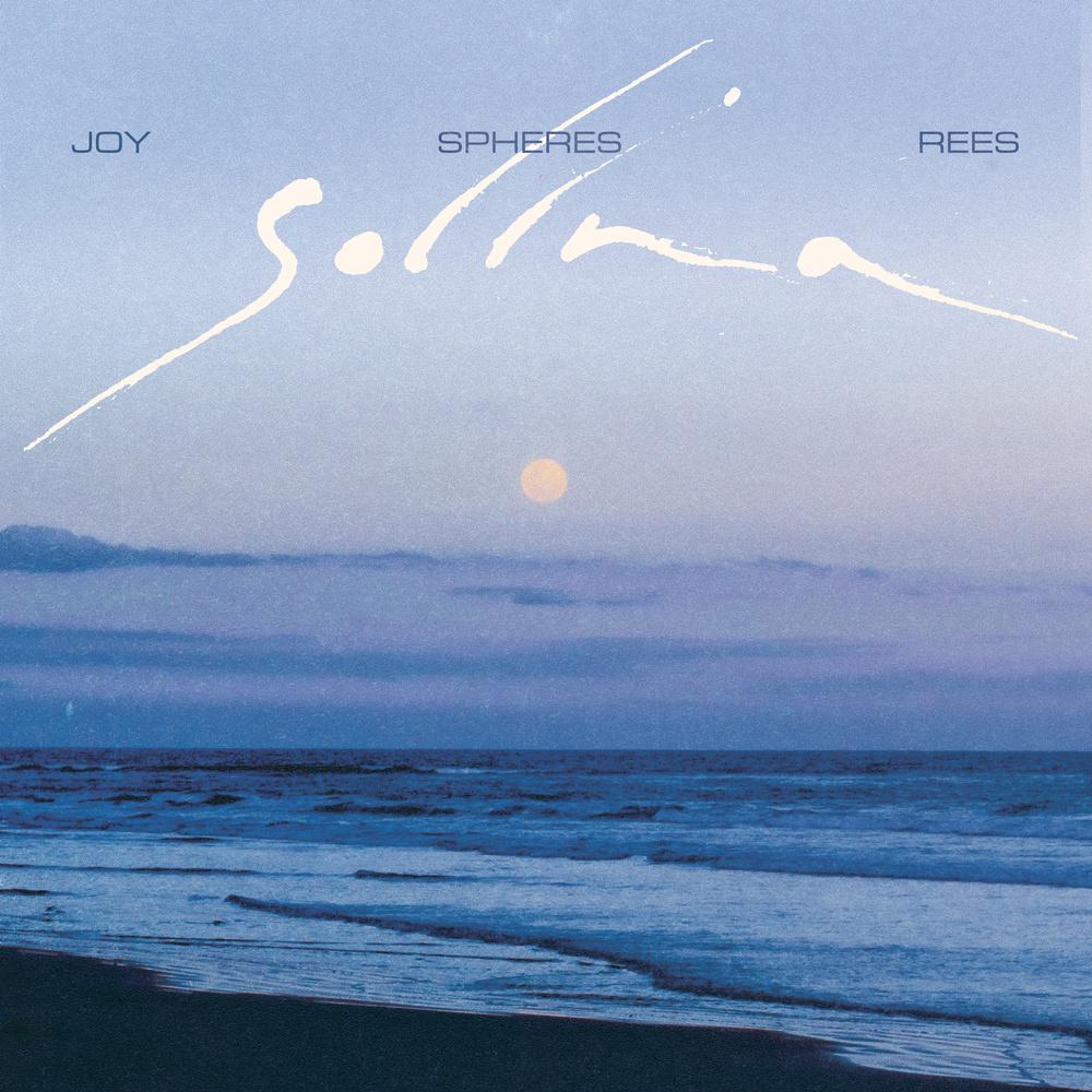 Joy Spheres Rees - Solina - Joy Spheres Rees