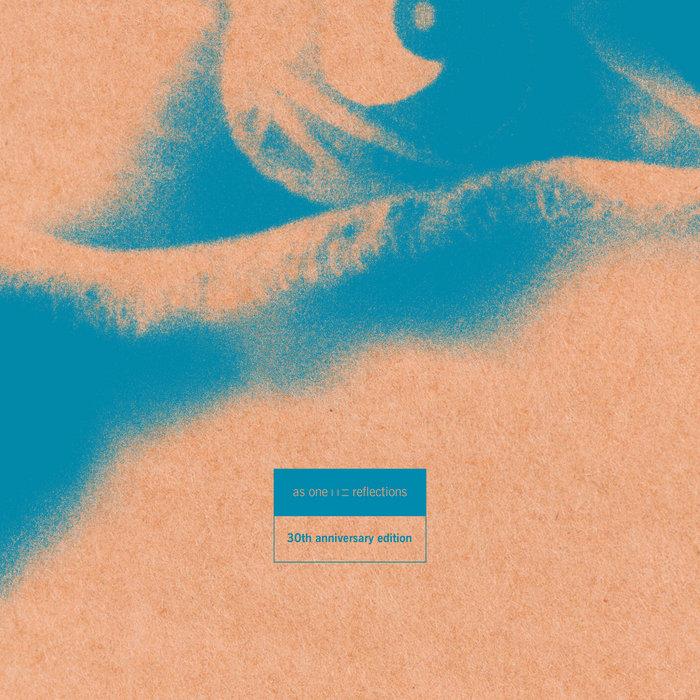 Reflections (30th Anniversary Edition) - Kirk Degiorgio presents As One