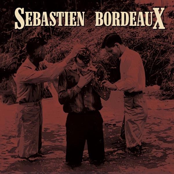 Sebastien Bordeaux - Sebastien Bordeaux