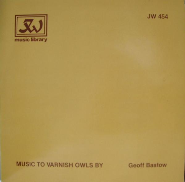 Music To Varnish Owls By - Geoff Bastow