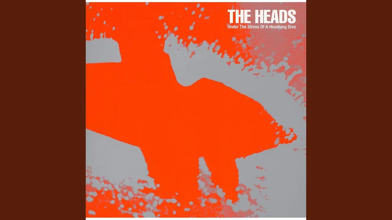 Under The Stress Of A Headlong Dive - The Heads