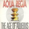 The Age Of Aqueous - Aqua Regia