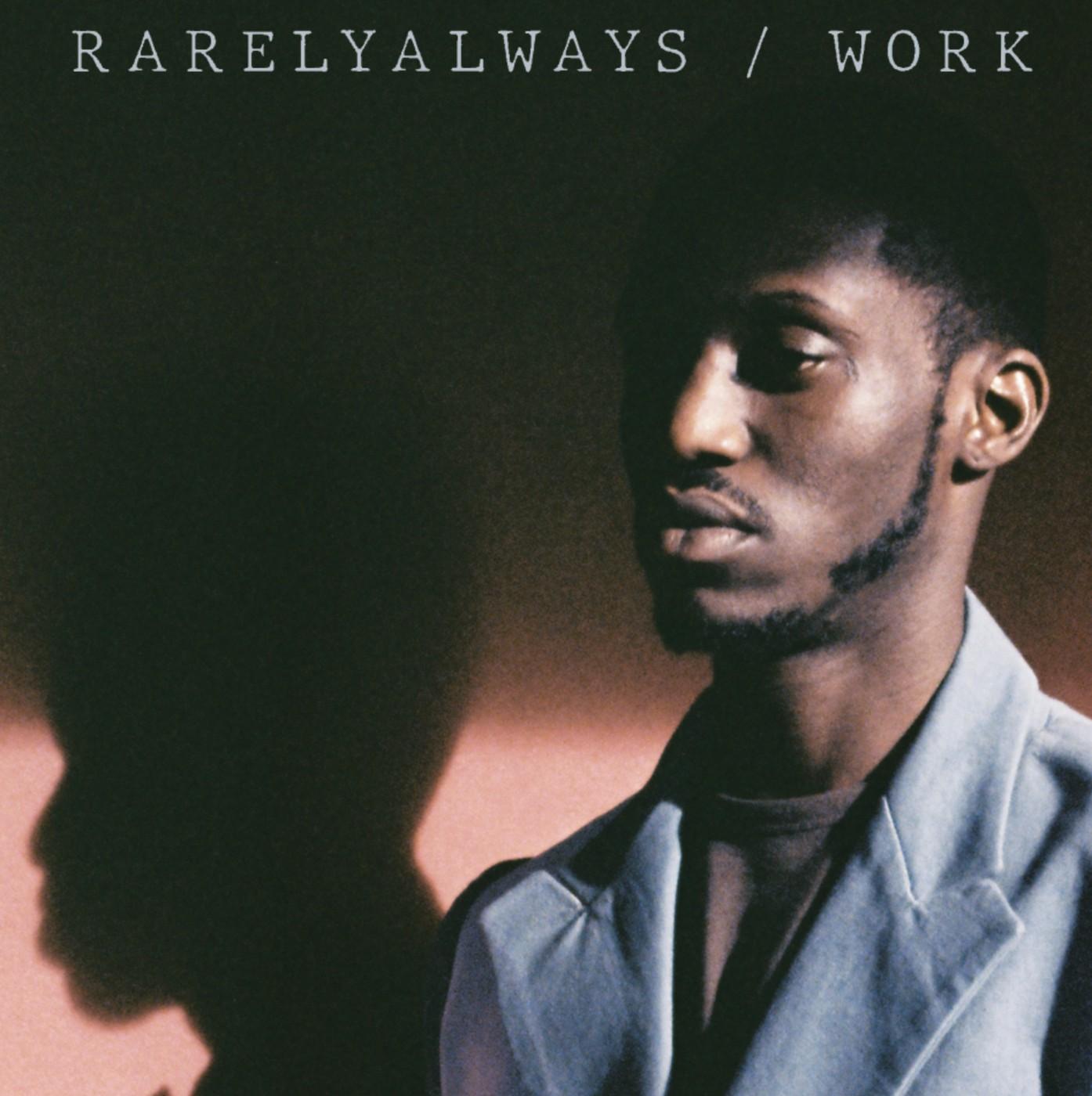 WORK - Rarelyalways