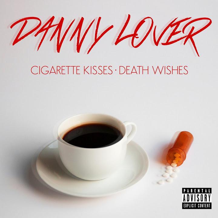 Cigarette Kisses, Death Wishes - Danny Lover