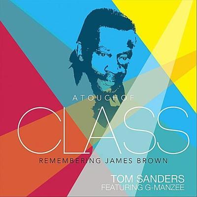 A Touch of Class (Remembering James Brown) - Tom Sanders