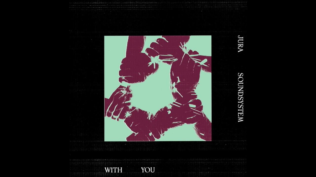With You - Jura Soundsystem