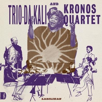 Ladilikan - Trio Da Kali, Kronos Quartet