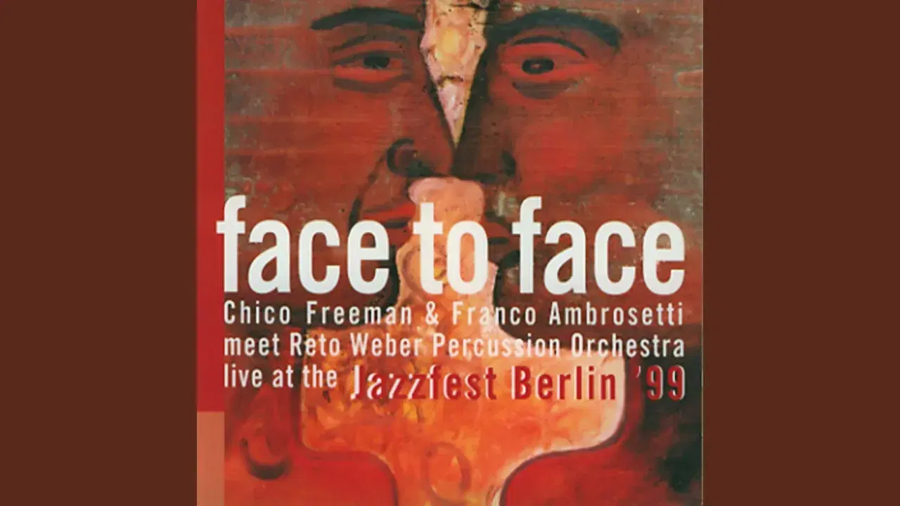 Face to Face (Live at the Jazzfest Berlin 99) - Reto Weber Percussion Orchestra, Chico Freeman, Franco Ambrosetti