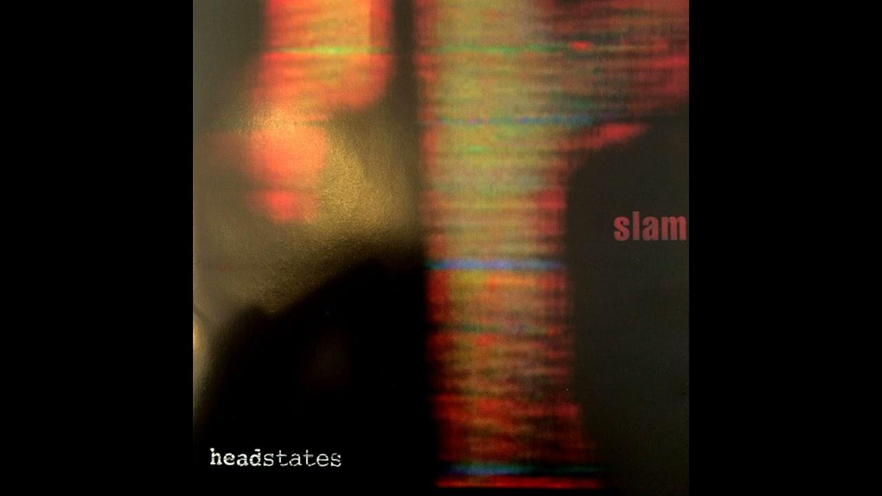 Headstates - Slam