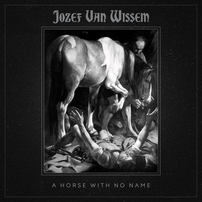 A Horse with No Name - Jozef Van Wissem