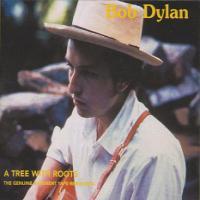 A Tree With Roots - Bob Dylan