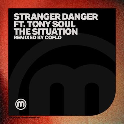 The Situation - Stranger Danger, Tony Soul, Coflo