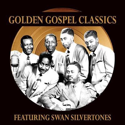 Golden Gospel Classics: The Swan Silvertones - The Swan Silvertones