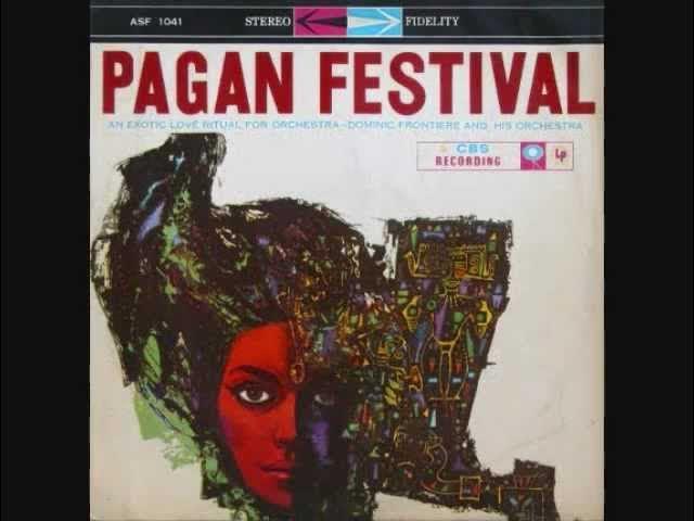 Pagan Festival (An Exotic Love Ritual For Orchestra) - Dominic Frontiere And His Orchestra