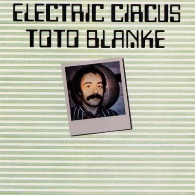 Electric Circus - Toto Blanke