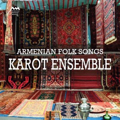 Traditional Songs of Armenia - Karot Ensemble