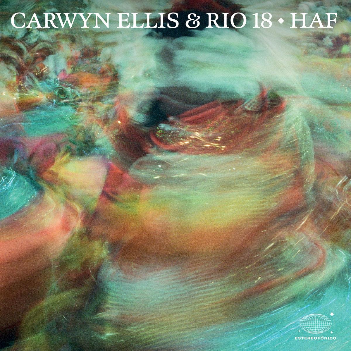 Haf - Carwyn Ellis & Rio 18