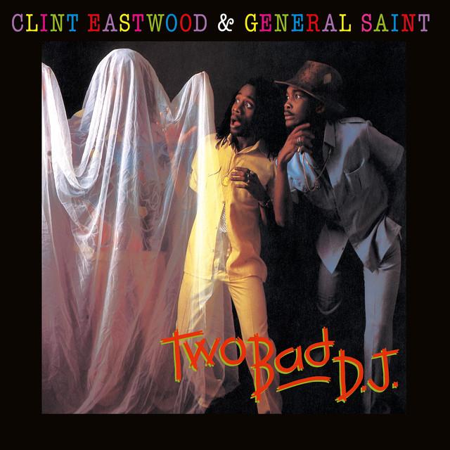 Two Bad D.J. - Clint Eastwood, General Saint