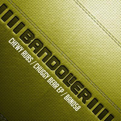 Chuggy Bear EP - Chewy Rubs