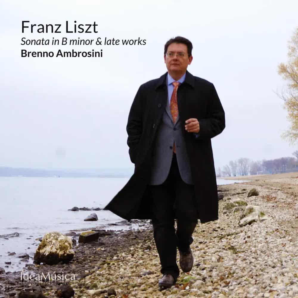 Franz Liszt (Sonata in B Minor & Late Works) - Brenno Ambrosini