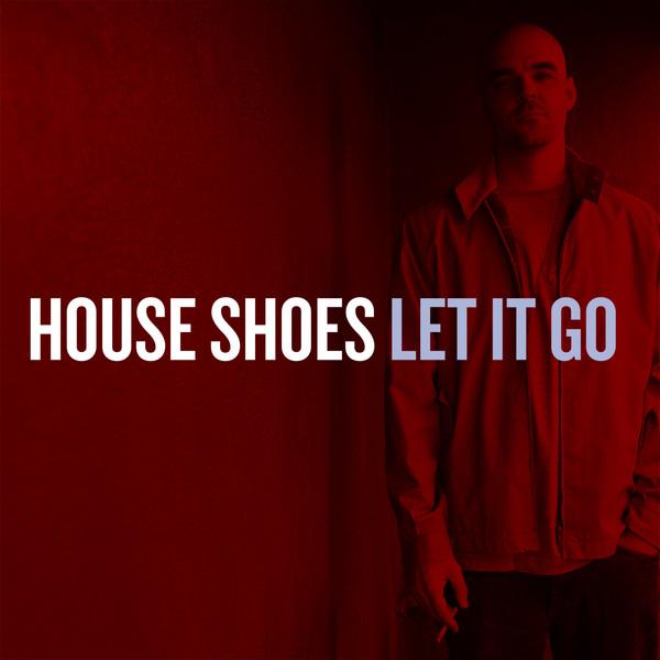 Let It Go (Deluxe Version) - House Shoes
