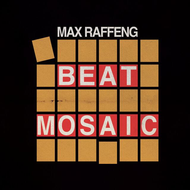 Beat Mosaic - Max Raffeng