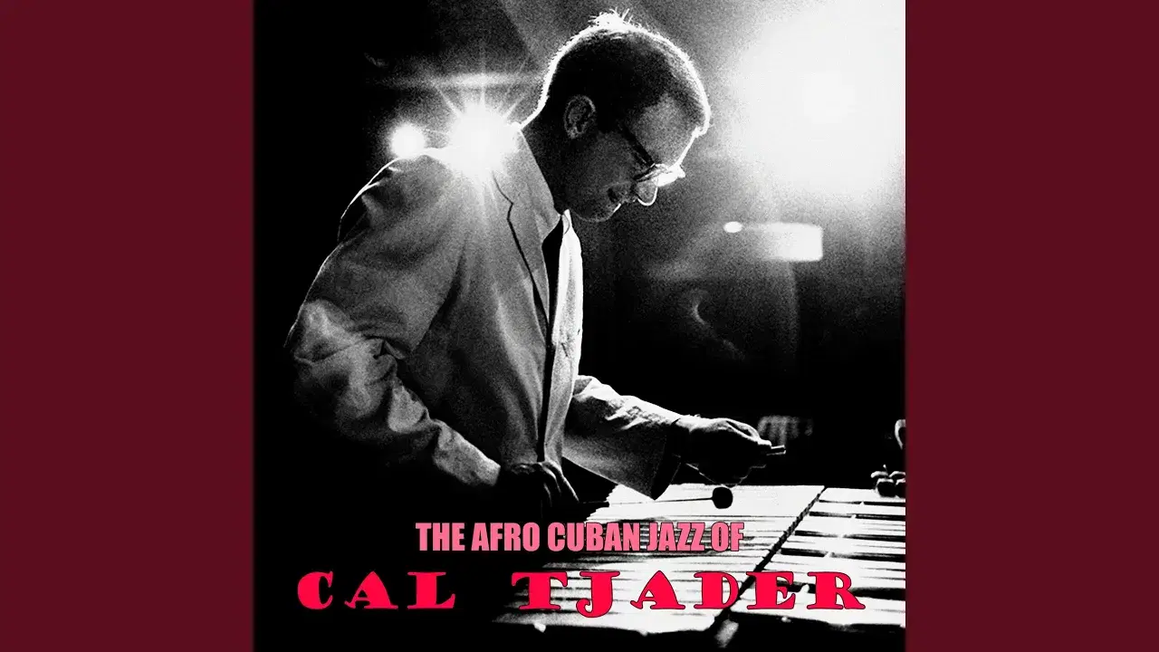 . - Cal Tjader